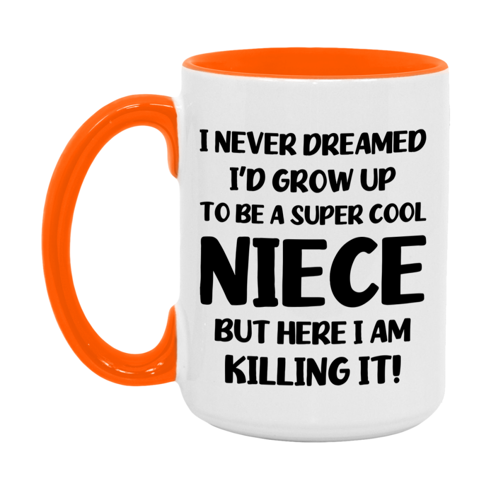 Funny Niece Mug - "I Never Dreamed I'd Grow Up To Be A Super Cool Niece" - White Ceramic Coffee Cup (11Oz Or 15Oz