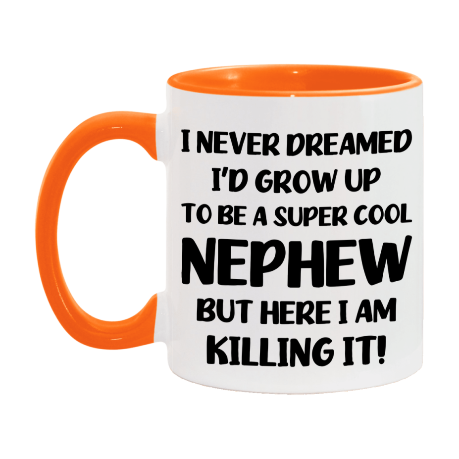 Funny Nephew Mug - "I Never Dreamed I'd Grow Up To Be A Super Cool Nephew" - White Ceramic Coffee Cup (11Oz Or 15Oz