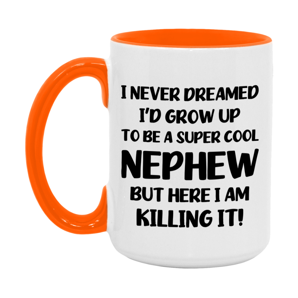 Funny Nephew Mug - "I Never Dreamed I'd Grow Up To Be A Super Cool Nephew" - White Ceramic Coffee Cup (11Oz Or 15Oz