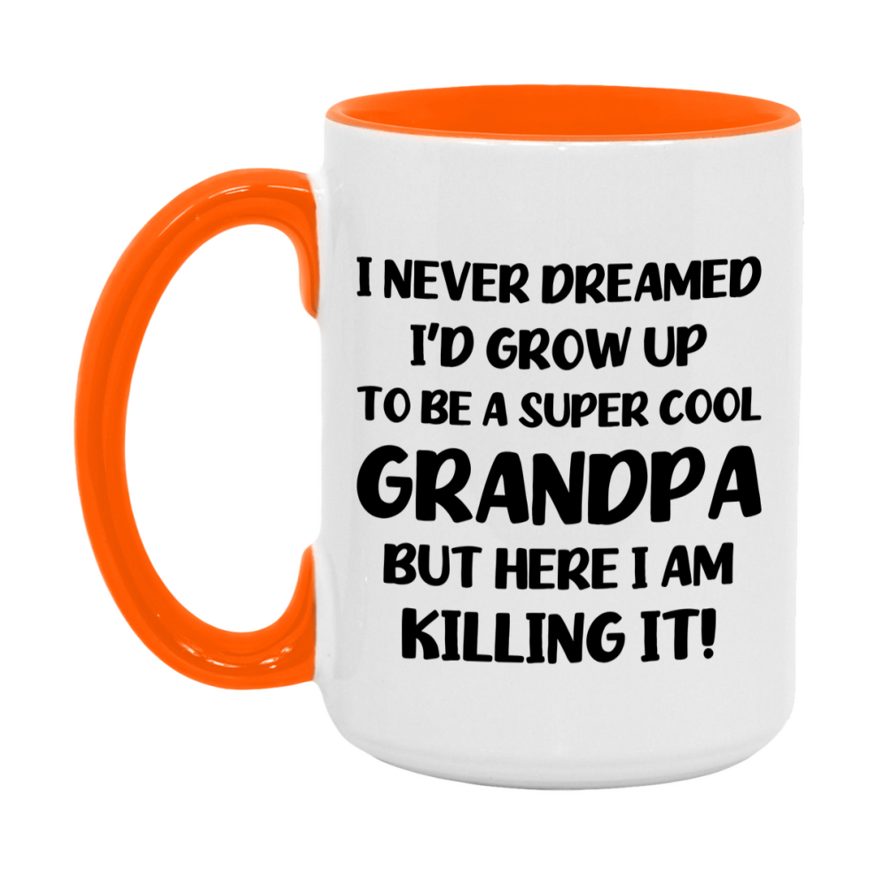 Funny Grandpa Mug - "I Never Dreamed I'd Grow Up To Be A Super Cool Grandpa" - White Ceramic Coffee Cup (11Oz Or 15Oz