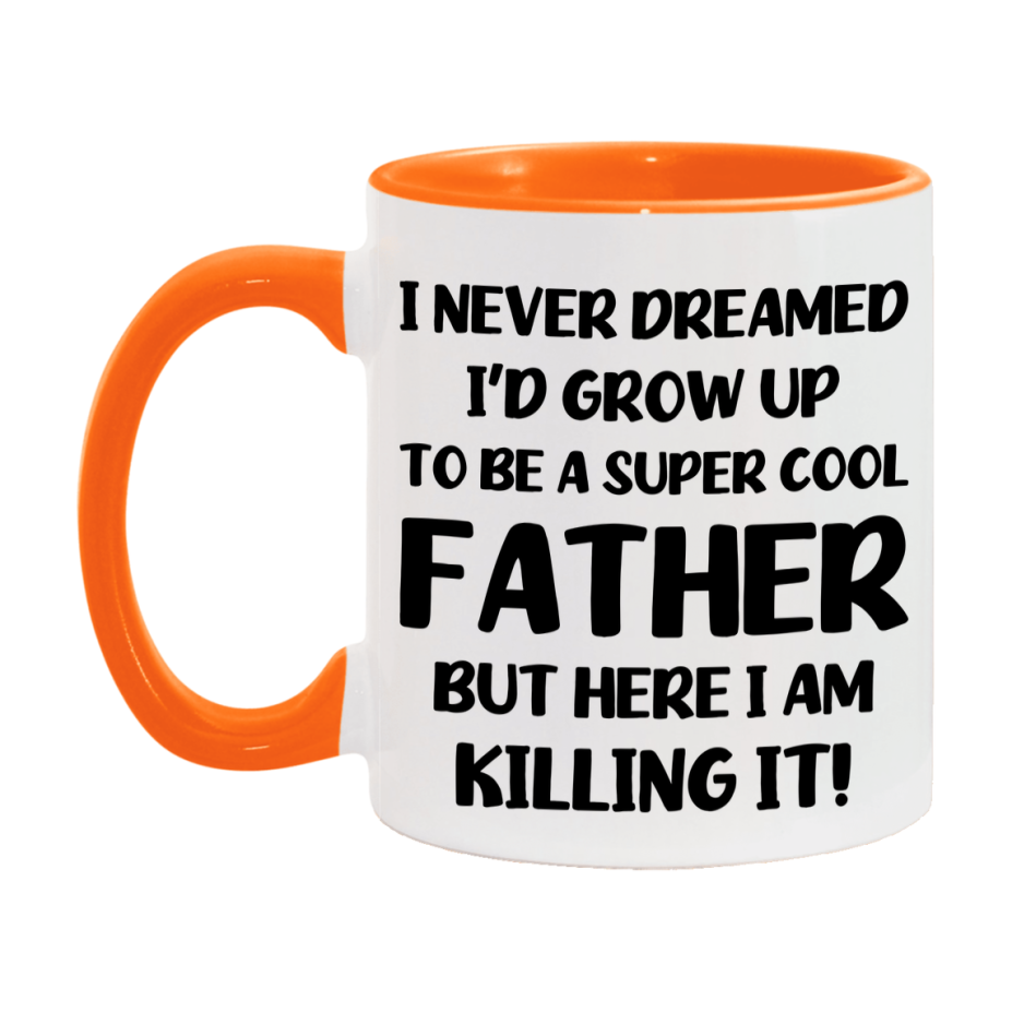 Funny Father Mug - "I Never Dreamed I'd Grow Up To Be A Super Cool Father" - White Ceramic Coffee Cup (11Oz Or 15Oz