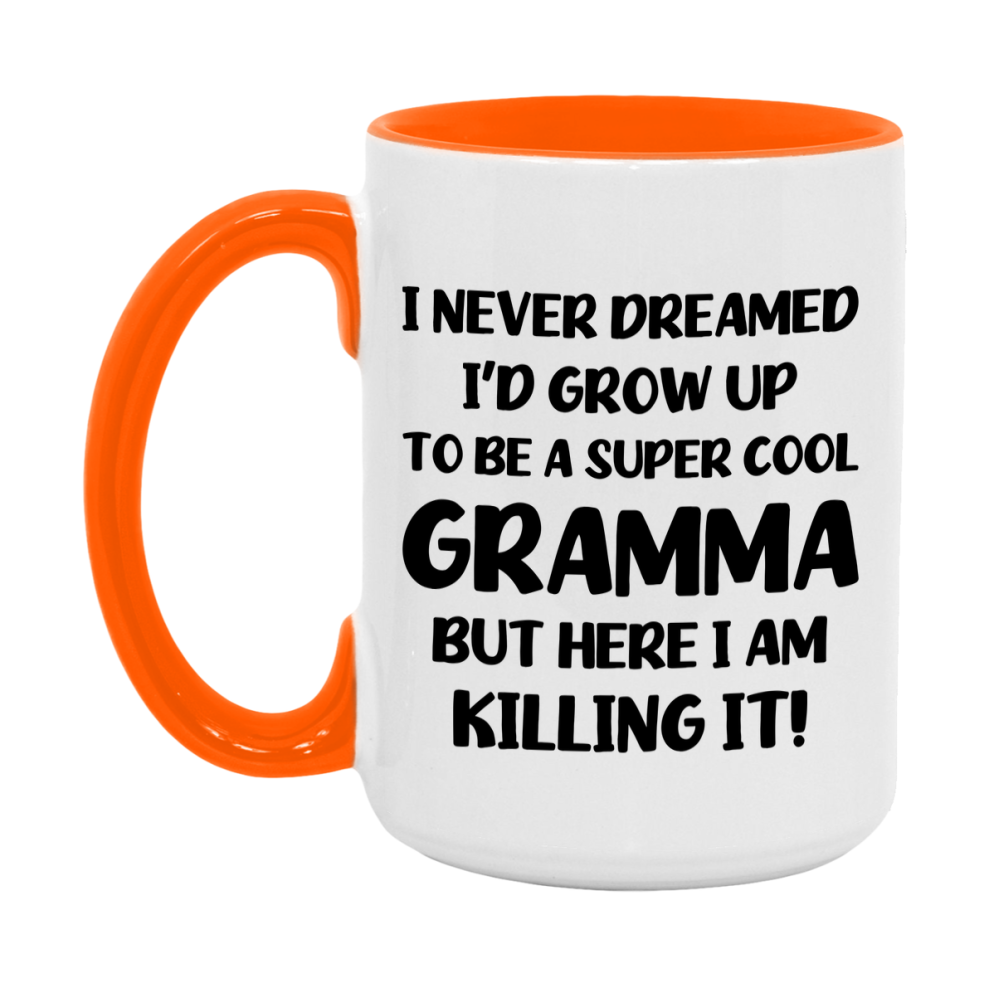 Funny Gramma Mug - "I Never Dreamed I'd Grow Up To Be A Super Cool Gramma" - White Ceramic Coffee Cup (11Oz Or 15Oz