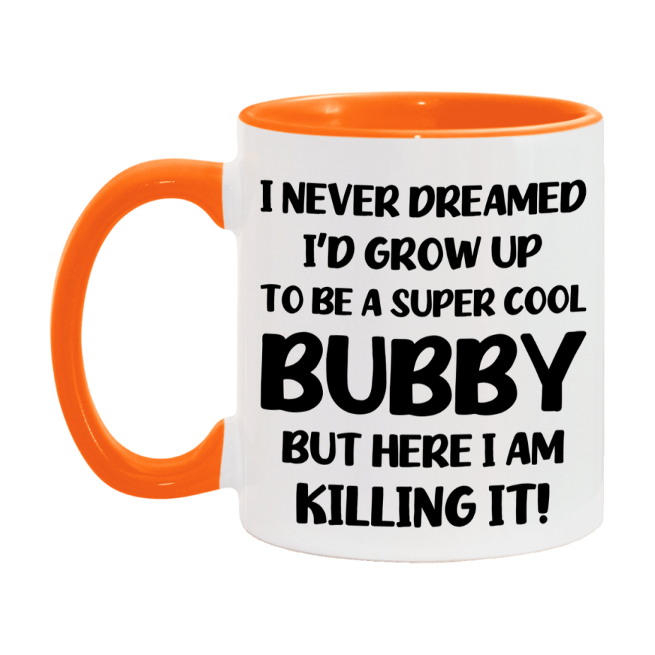 Funny Bubby Mug - "I Never Dreamed I'd Grow Up To Be A Super Cool Bubby" - White Ceramic Coffee Cup (11Oz Or 15Oz
