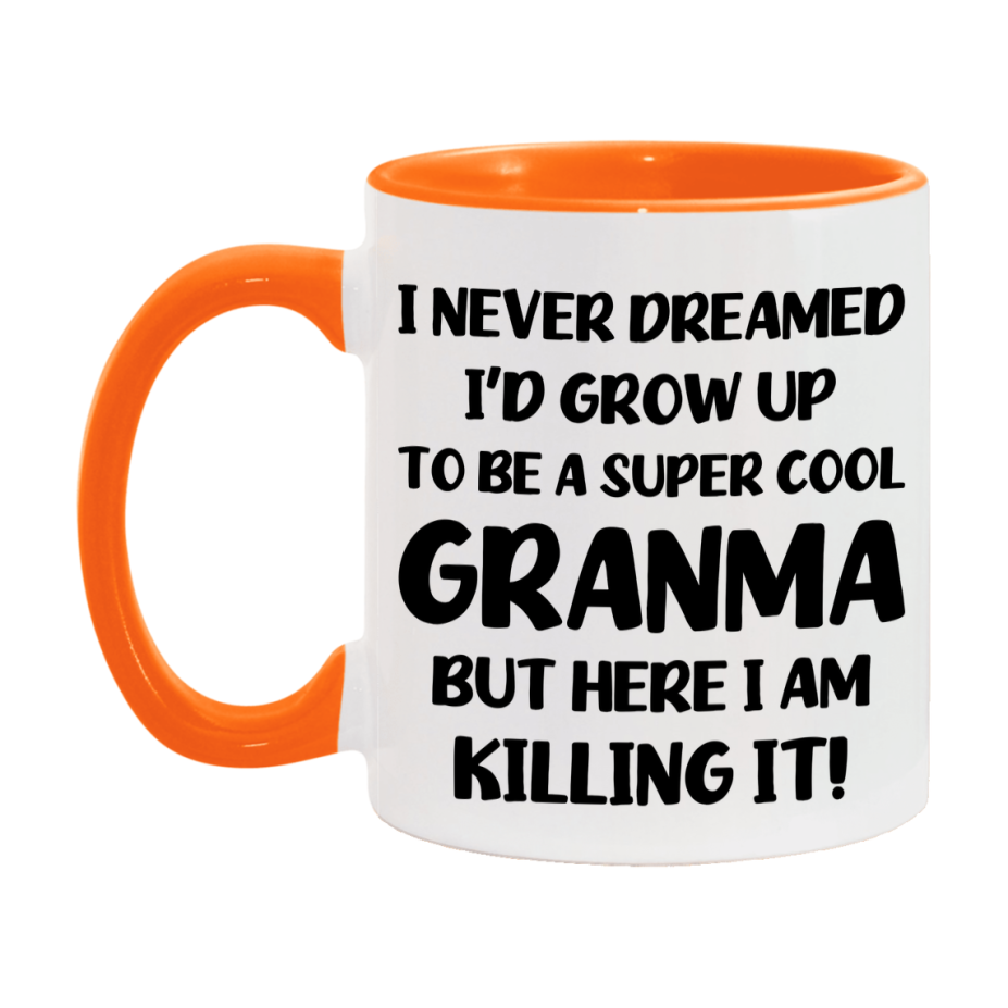 Funny Granma Mug - "I Never Dreamed I'd Grow Up To Be A Super Cool Granma" - White Ceramic Coffee Cup (11Oz Or 15Oz