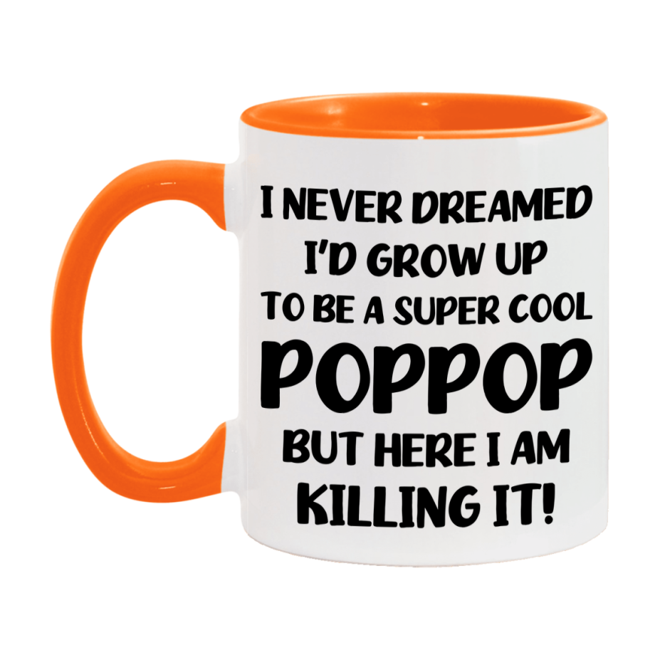 Funny Poppop Mug - "I Never Dreamed I'd Grow Up To Be A Super Cool Poppop" - White Ceramic Coffee Cup (11Oz Or 15Oz