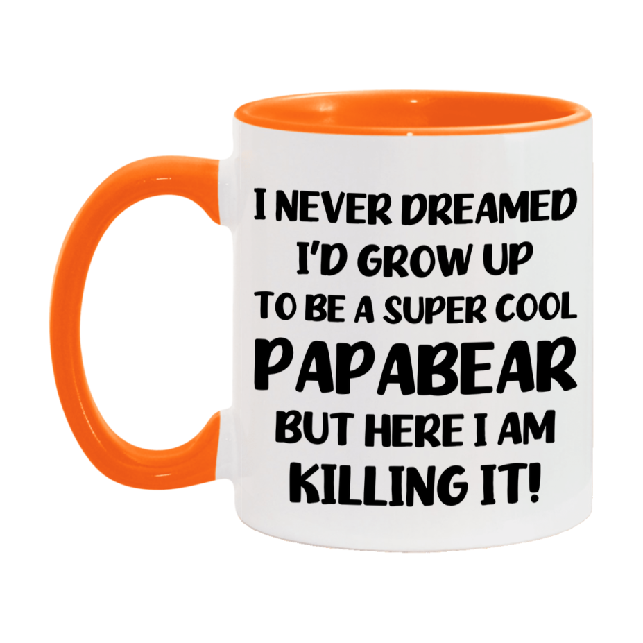 Funny Papabear Mug - "I Never Dreamed I'd Grow Up To Be A Super Cool Papabear" - White Ceramic Coffee Cup (11Oz Or 15Oz