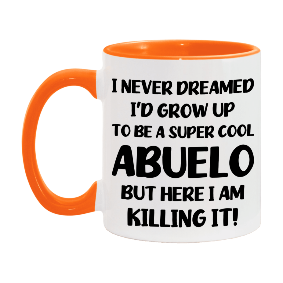 Funny Abuelo Mug - "I Never Dreamed I'd Grow Up To Be A Super Cool Abuelo" - White Ceramic Coffee Cup (11Oz Or 15Oz
