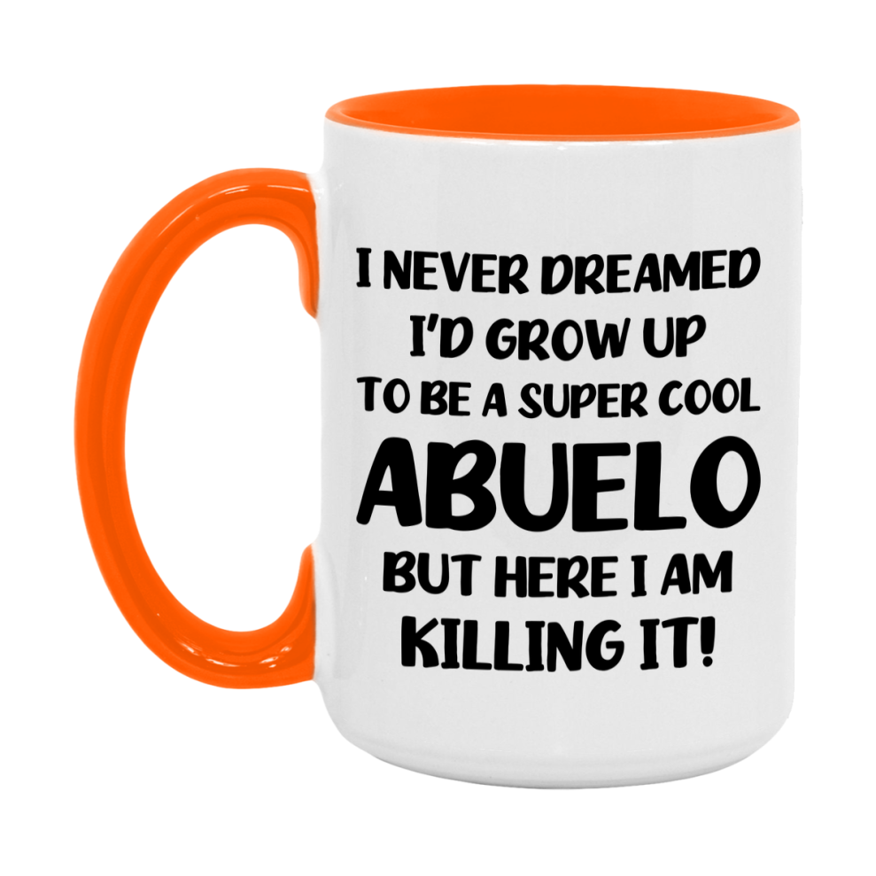 Funny Abuelo Mug - "I Never Dreamed I'd Grow Up To Be A Super Cool Abuelo" - White Ceramic Coffee Cup (11Oz Or 15Oz