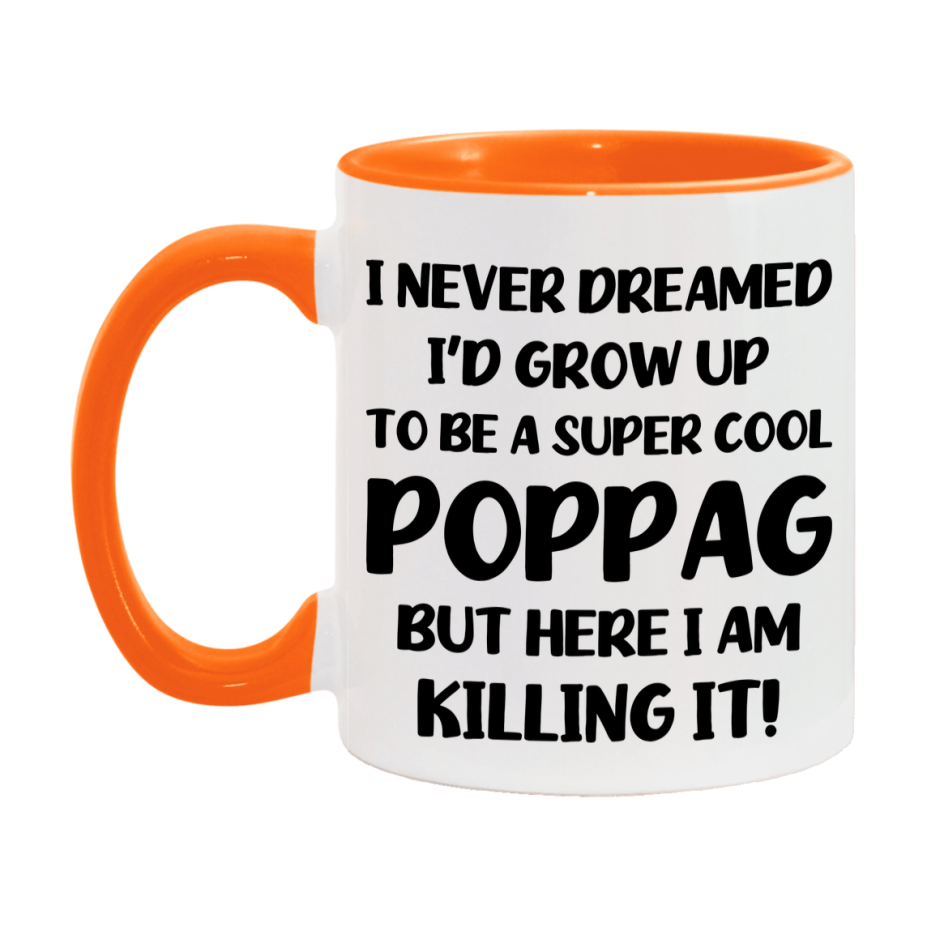 Funny Poppag Mug - "I Never Dreamed I'd Grow Up To Be A Super Cool Poppag" - White Ceramic Coffee Cup (11Oz Or 15Oz