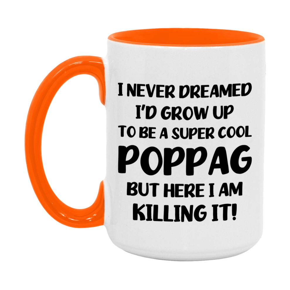 Funny Poppag Mug - "I Never Dreamed I'd Grow Up To Be A Super Cool Poppag" - White Ceramic Coffee Cup (11Oz Or 15Oz