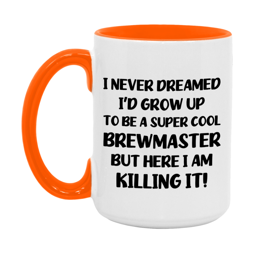 Funny Brewmaster Mug - "I Never Dreamed I'd Grow Up To Be A Super Cool Brewmaster" - 11Oz Or 15Oz Ceramic Coffee Cup
