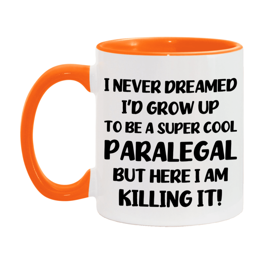 Funny Paralegal Mug - "I Never Dreamed I'd Grow Up To Be A Super Cool Paralegal" - 11Oz Or 15Oz Ceramic Coffee Cup