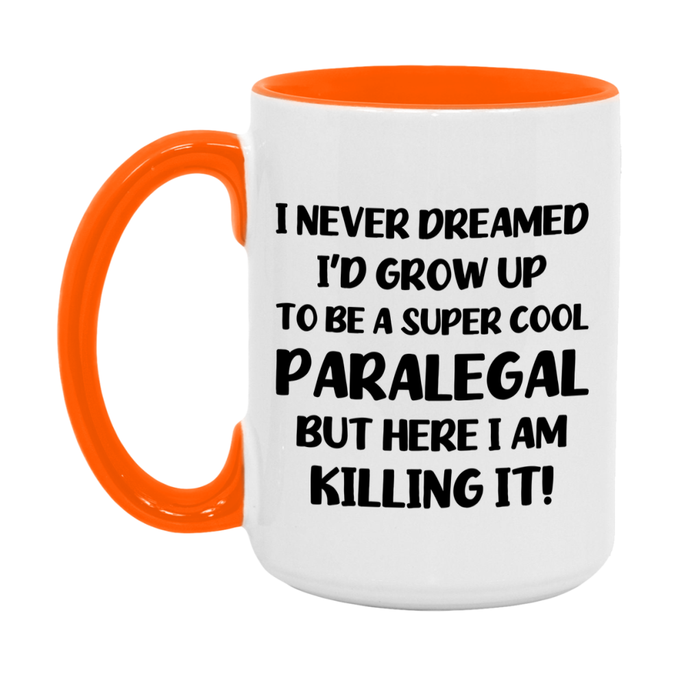 Funny Paralegal Mug - "I Never Dreamed I'd Grow Up To Be A Super Cool Paralegal" - 11Oz Or 15Oz Ceramic Coffee Cup