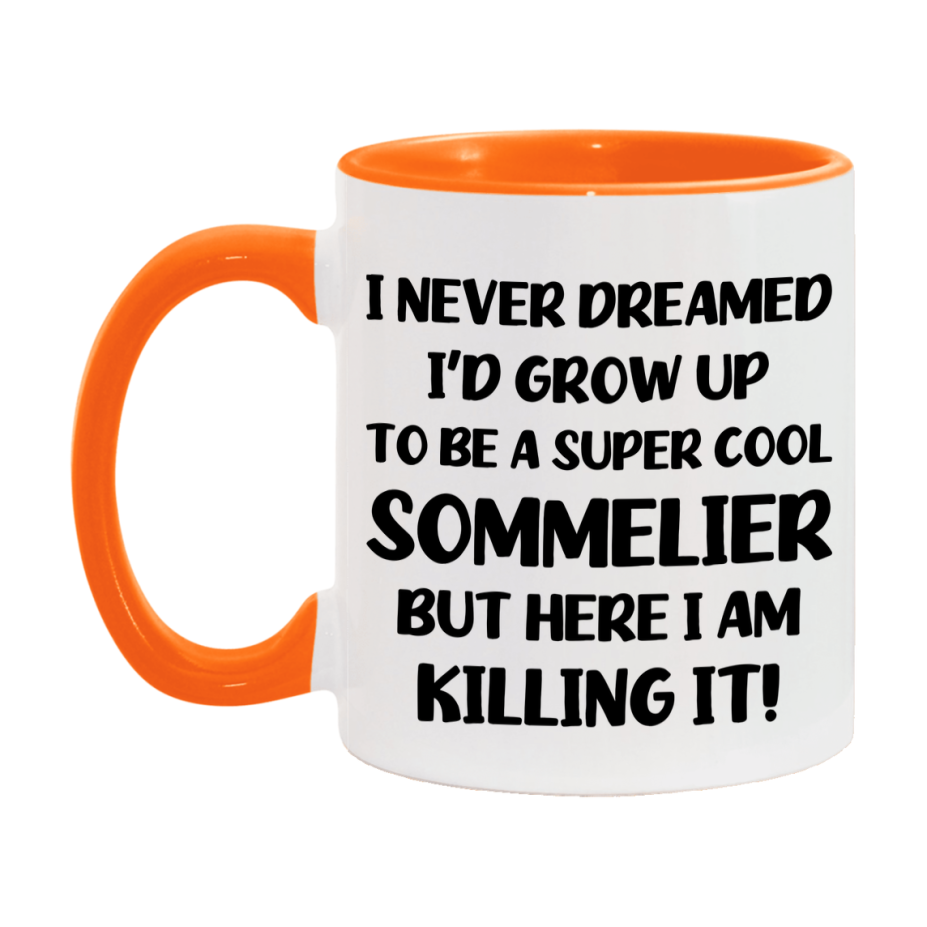 Funny Sommelier Mug - "I Never Dreamed I'd Grow Up To Be A Super Cool Sommelier" - 11Oz Or 15Oz Ceramic Coffee Cup