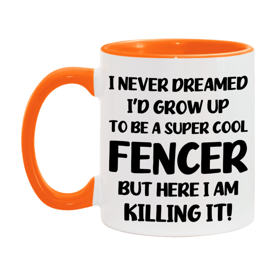 Funny Fencer Mug - "I Never Dreamed I'd Grow Up To Be A Super Cool Fencer" - 11Oz Or 15Oz Ceramic Coffee Cup