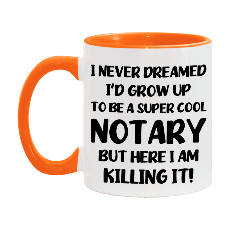Funny Notary Mug - "I Never Dreamed I'd Grow Up To Be A Super Cool Notary" - 11Oz Or 15Oz Ceramic Coffee Cup