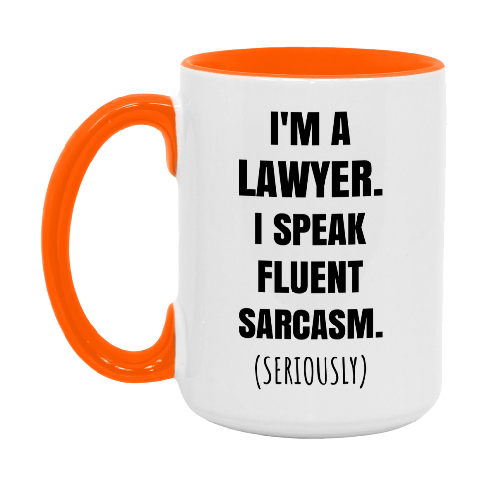 Funny Lawyer Coffee Mug - "I'm A Lawyer, I Speak Fluent Sarcasm" - Available In 11Oz Or 15Oz