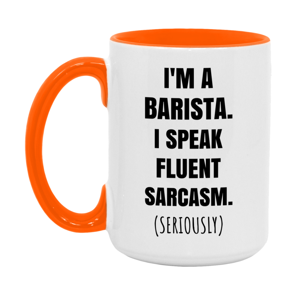 Funny Barista Coffee Mug - "I'm A Barista, I Speak Fluent Sarcasm" - Available In 11Oz Or 15Oz