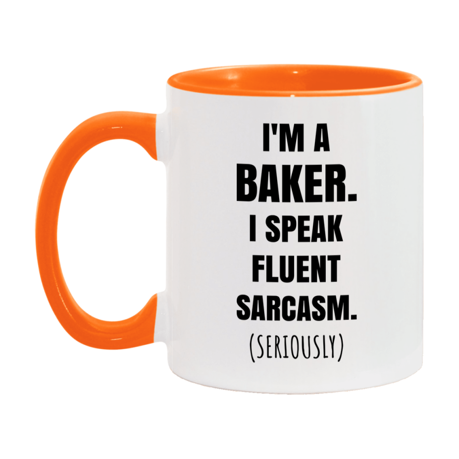 Funny Baker Coffee Mug - "I'm A Baker, I Speak Fluent Sarcasm" - Available In 11Oz Or 15Oz