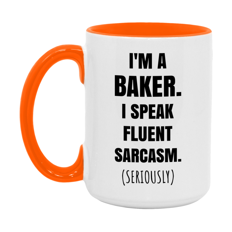 Funny Baker Coffee Mug - "I'm A Baker, I Speak Fluent Sarcasm" - Available In 11Oz Or 15Oz