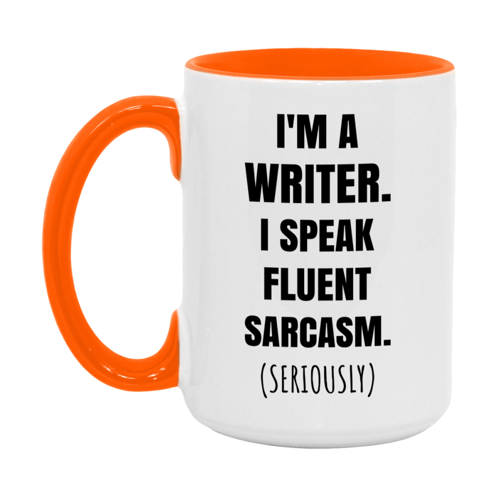 Funny Writer Coffee Mug - "I'm A Writer, I Speak Fluent Sarcasm" - Available In 11Oz Or 15Oz