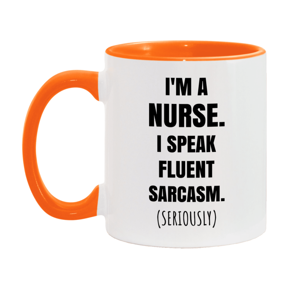 Funny Nurse Coffee Mug - "I'm A Nurse, I Speak Fluent Sarcasm" - Available In 11Oz Or 15Oz