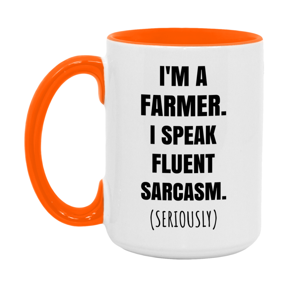 Funny Farmer Coffee Mug - "I'm A Farmer, I Speak Fluent Sarcasm" - Available In 11Oz Or 15Oz