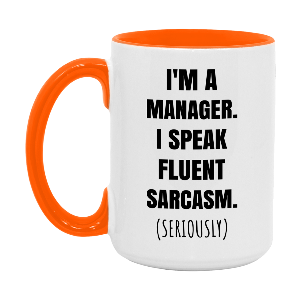 Funny Manager Coffee Mug - "I'm A Manager, I Speak Fluent Sarcasm" - Available In 11Oz Or 15Oz