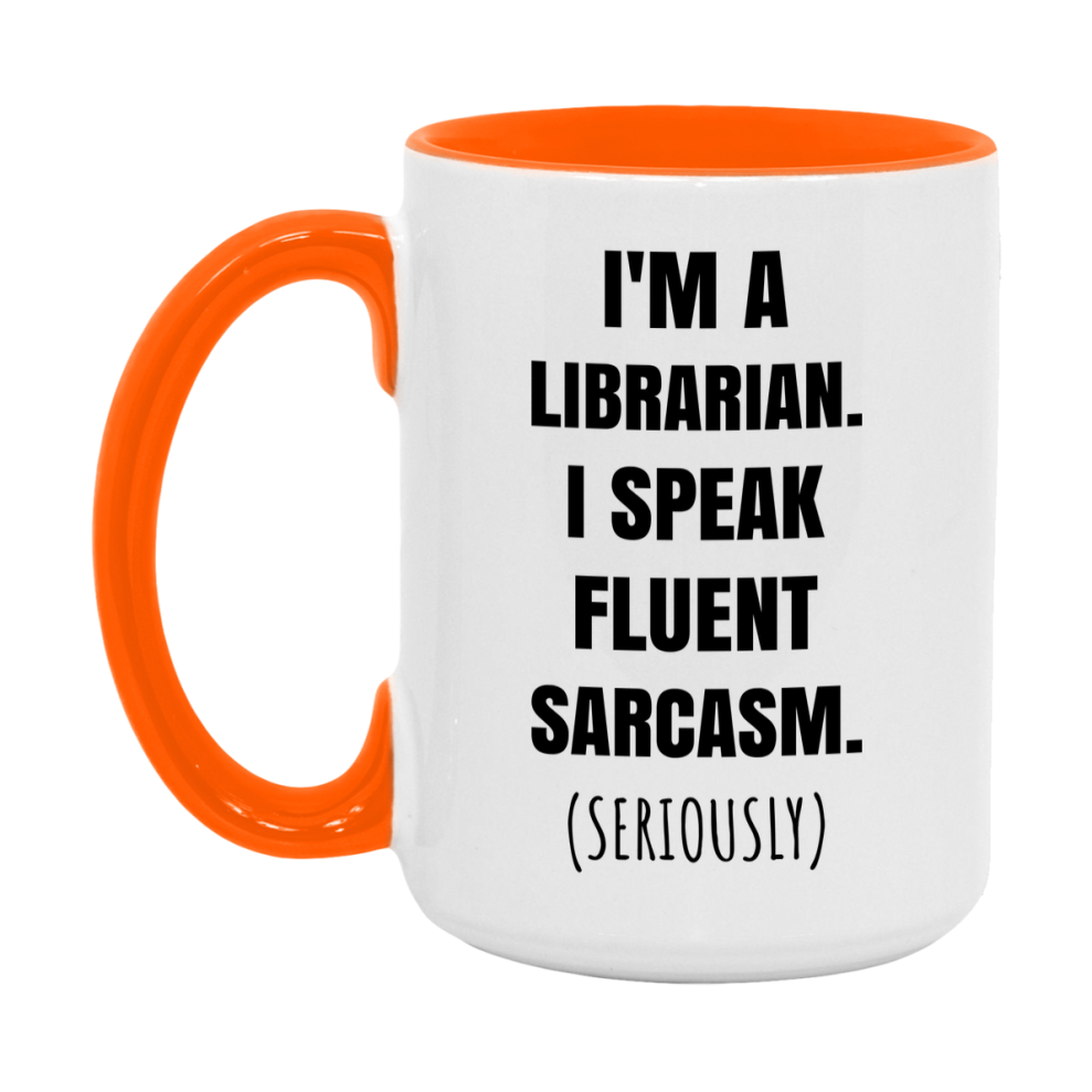 Funny Librarian Coffee Mug - "I'm A Librarian, I Speak Fluent Sarcasm" - Available In 11Oz Or 15Oz