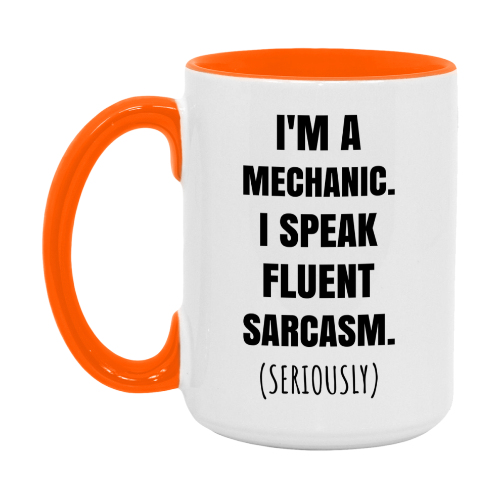 Funny Mechanic Coffee Mug - "I'm A Mechanic, I Speak Fluent Sarcasm" - Available In 11Oz Or 15Oz