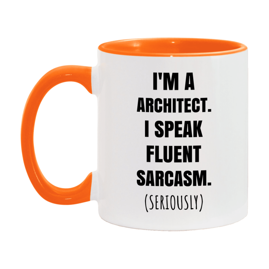 Funny Architect Coffee Mug - "I'm A Architect, I Speak Fluent Sarcasm" - Available In 11Oz Or 15Oz