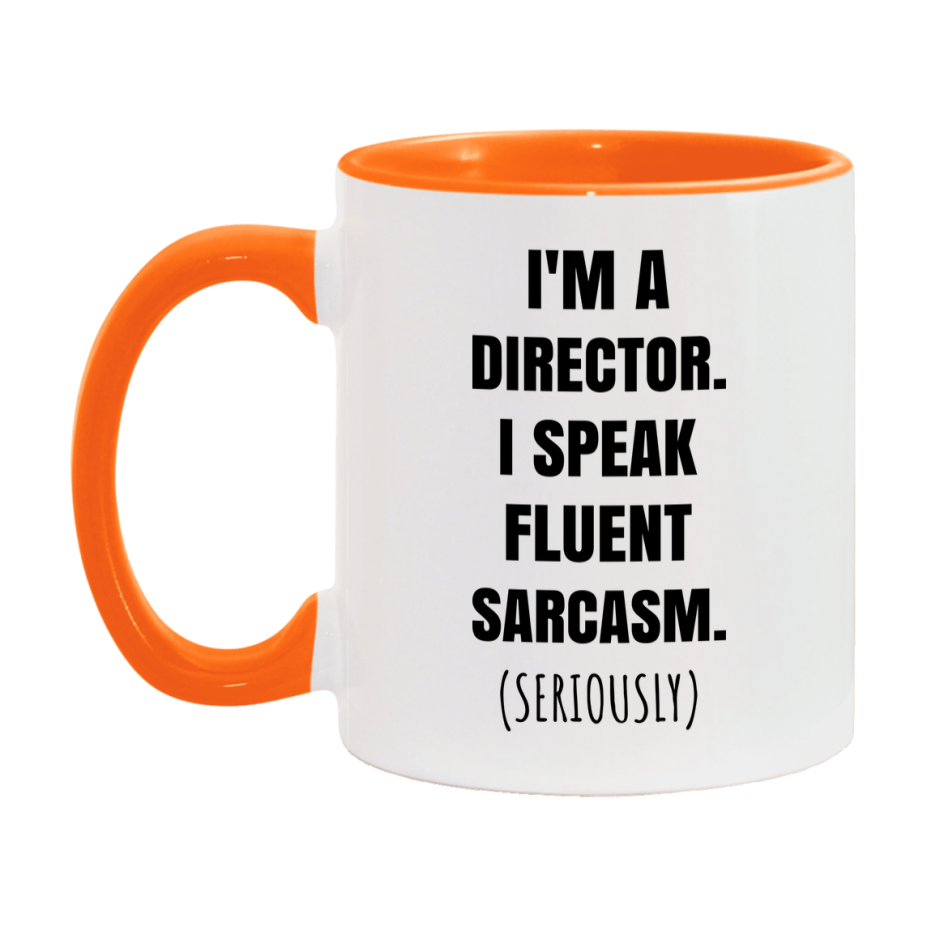Funny Director Coffee Mug - "I'm A Director, I Speak Fluent Sarcasm" - Available In 11Oz Or 15Oz