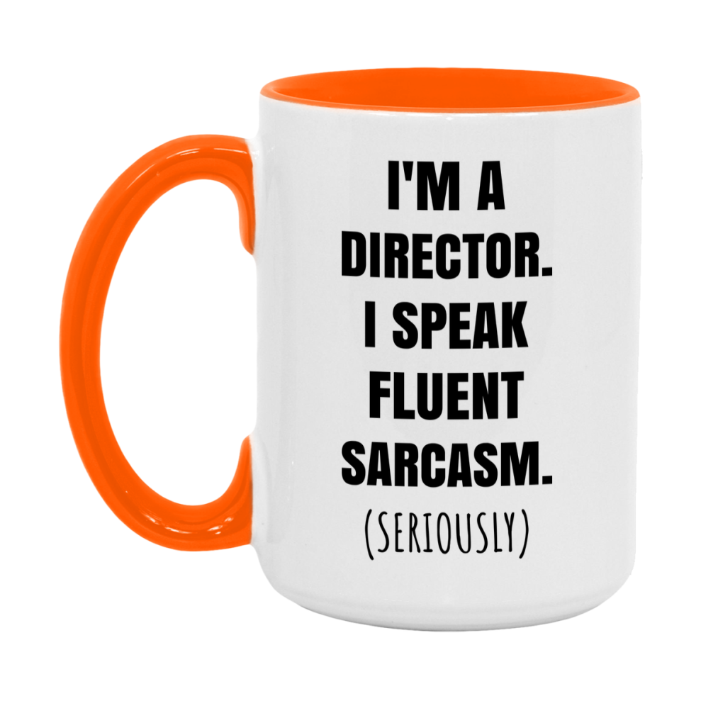 Funny Director Coffee Mug - "I'm A Director, I Speak Fluent Sarcasm" - Available In 11Oz Or 15Oz