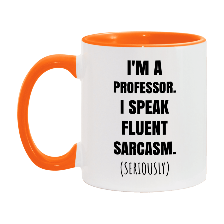 Funny Professor Coffee Mug - "I'm A Professor, I Speak Fluent Sarcasm" - Available In 11Oz Or 15Oz