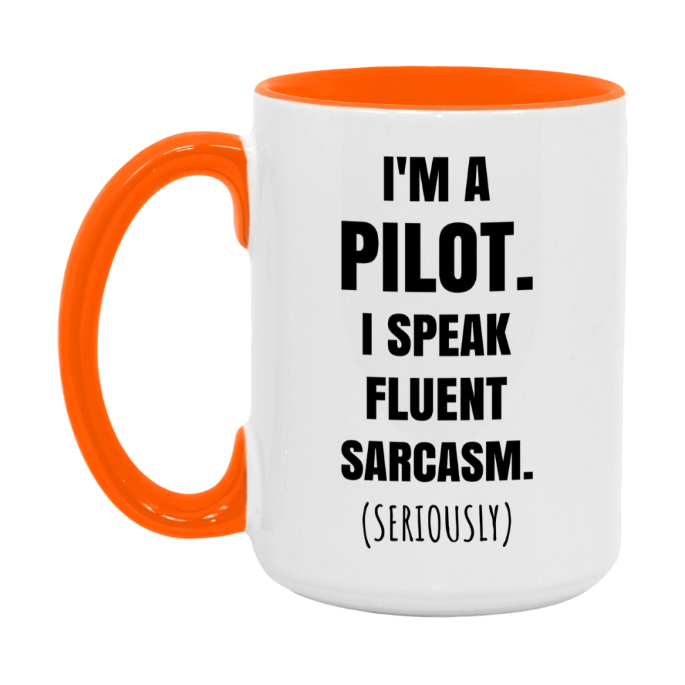 Funny Pilot Coffee Mug - "I'm A Pilot, I Speak Fluent Sarcasm" - Available In 11Oz Or 15Oz