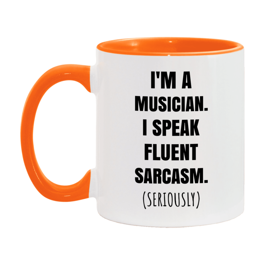 Funny Musician Coffee Mug - "I'm A Musician, I Speak Fluent Sarcasm" - Available In 11Oz Or 15Oz