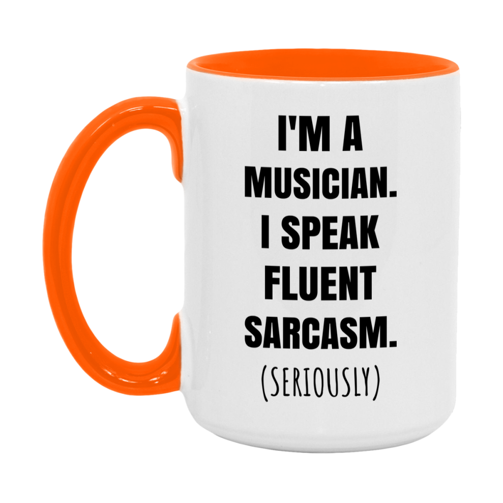 Funny Musician Coffee Mug - "I'm A Musician, I Speak Fluent Sarcasm" - Available In 11Oz Or 15Oz