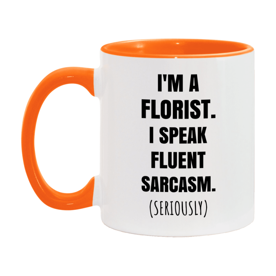 Funny Florist Coffee Mug - "I'm A Florist, I Speak Fluent Sarcasm" - Available In 11Oz Or 15Oz