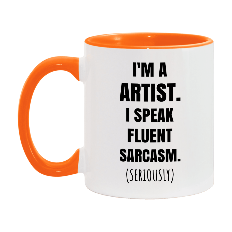 Funny Artist Coffee Mug - "I'm A Artist, I Speak Fluent Sarcasm" - Available In 11Oz Or 15Oz