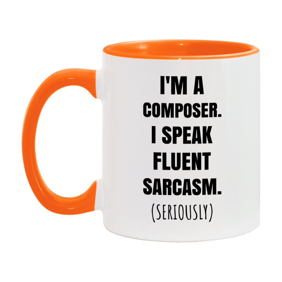 Funny Composer Coffee Mug - "I'm A Composer, I Speak Fluent Sarcasm" - Available In 11Oz Or 15Oz