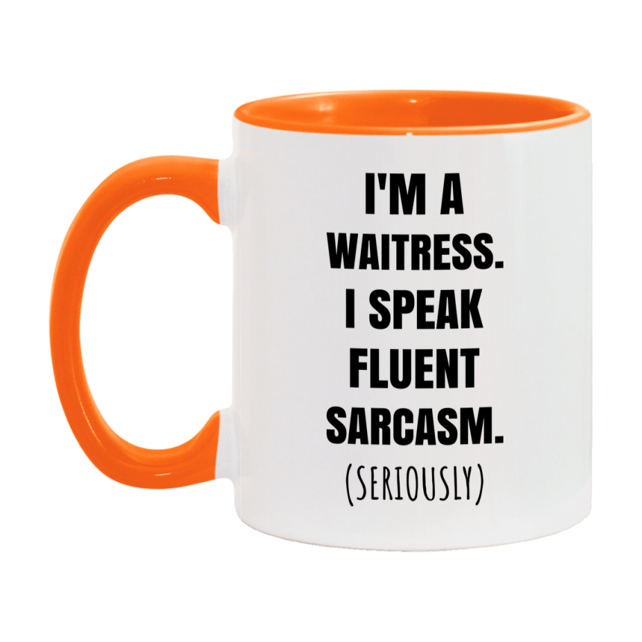 Funny Waitress Coffee Mug - "I'm A Waitress, I Speak Fluent Sarcasm" - Available In 11Oz Or 15Oz