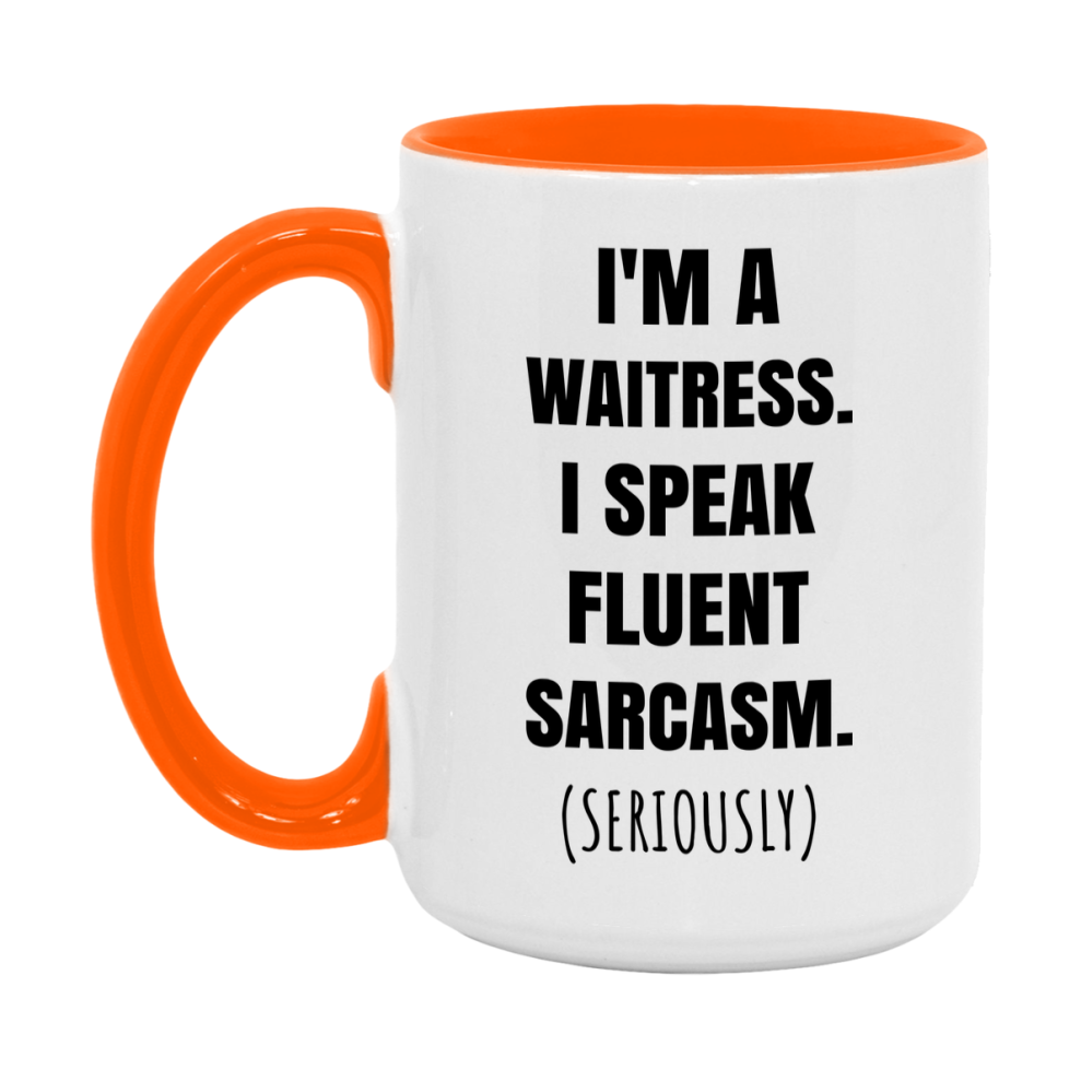 Funny Waitress Coffee Mug - "I'm A Waitress, I Speak Fluent Sarcasm" - Available In 11Oz Or 15Oz