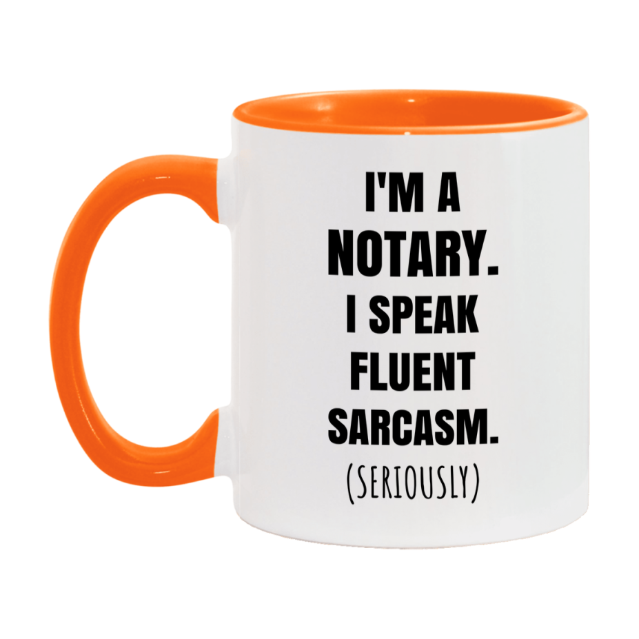 Funny Notary Coffee Mug - "I'm A Notary, I Speak Fluent Sarcasm" - Available In 11Oz Or 15Oz