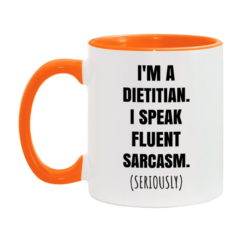 Funny Dietitian Coffee Mug - "I'm A Dietitian, I Speak Fluent Sarcasm" - Available In 11Oz Or 15Oz