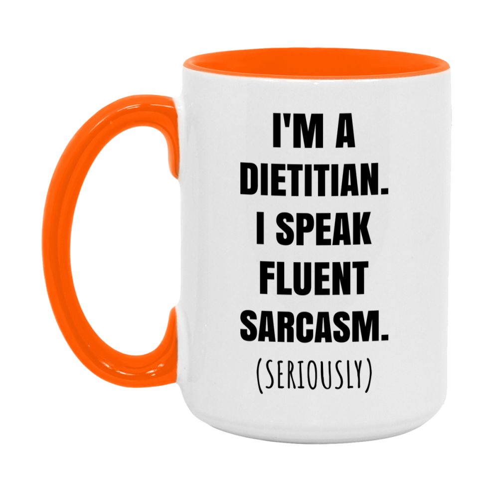Funny Dietitian Coffee Mug - "I'm A Dietitian, I Speak Fluent Sarcasm" - Available In 11Oz Or 15Oz