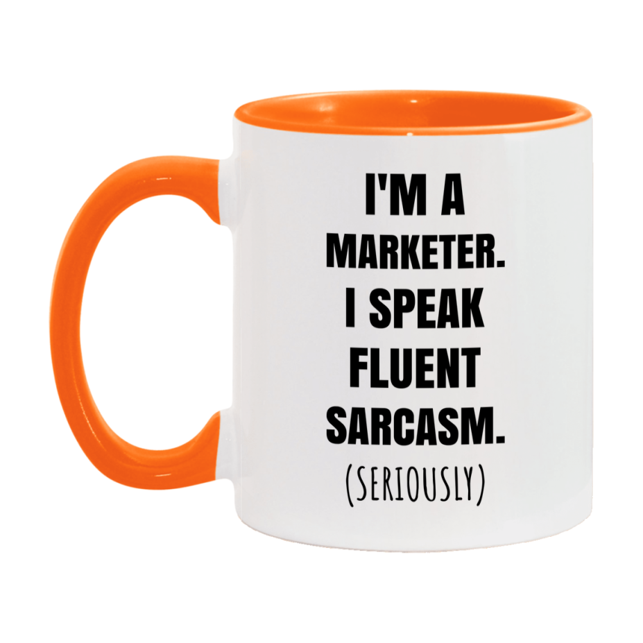 Funny Marketer Coffee Mug - "I'm A Marketer, I Speak Fluent Sarcasm" - Available In 11Oz Or 15Oz