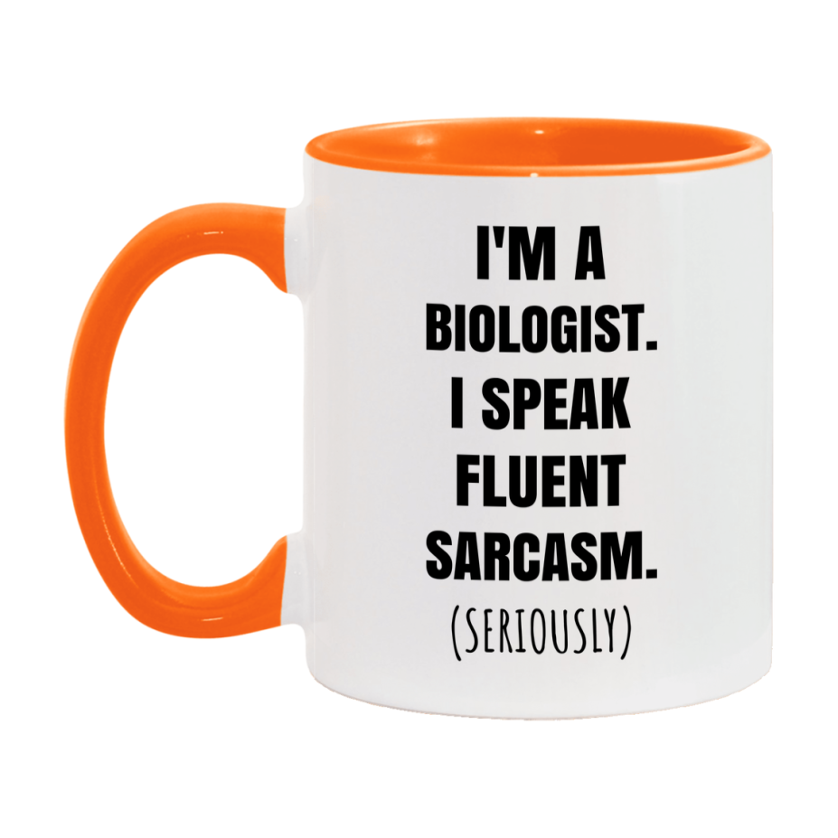 Funny Biologist Coffee Mug - "I'm A Biologist, I Speak Fluent Sarcasm" - Available In 11Oz Or 15Oz