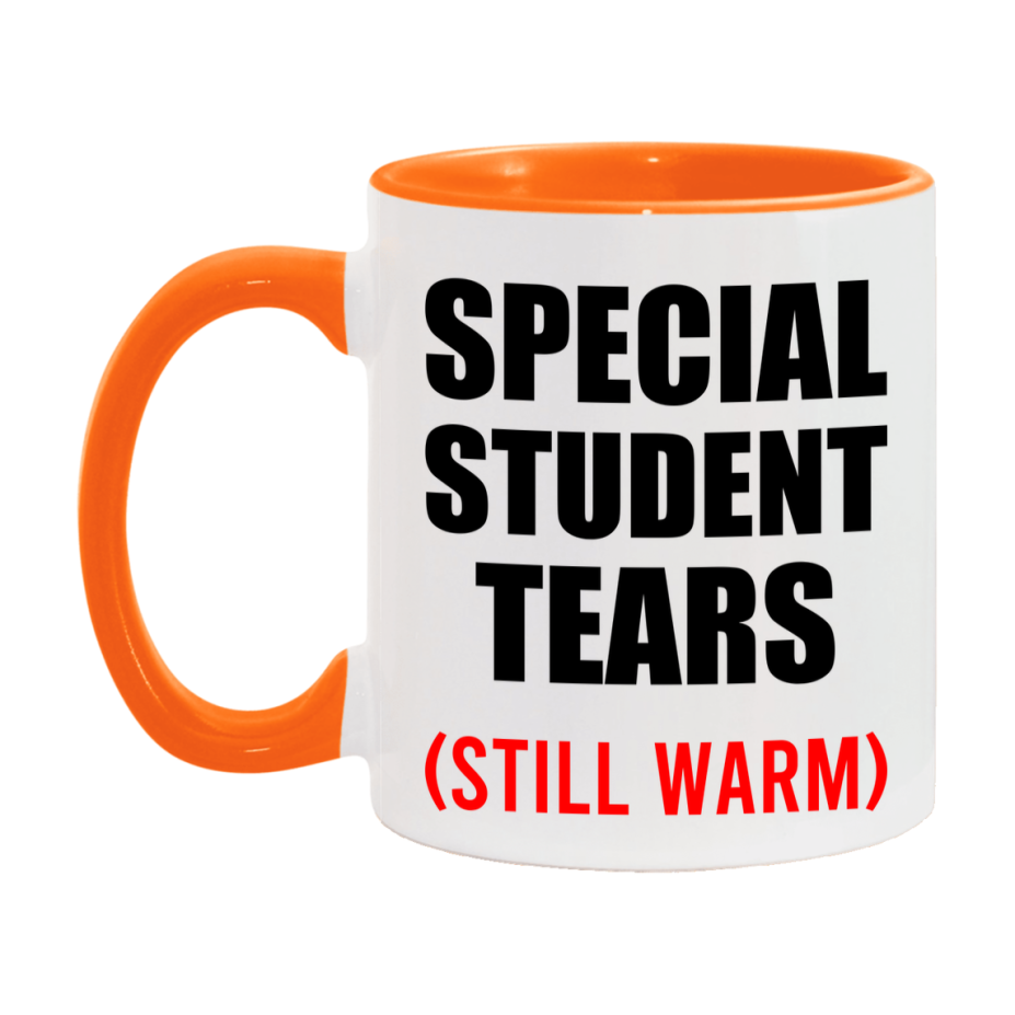 Special Student Tears Mug, Funny Gift For Special Teacher, 11Oz Or 15Oz White Ceramic Mug