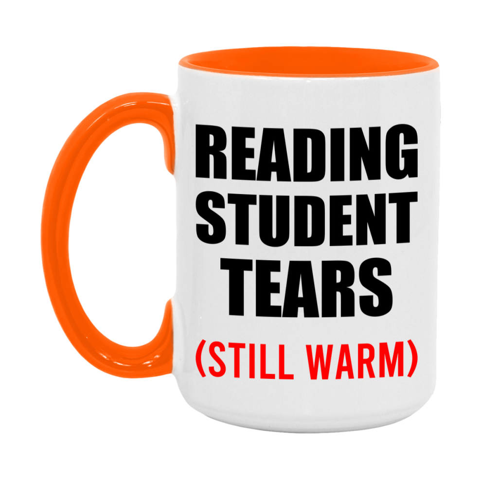 Reading Student Tears Mug, Funny Gift For Reading Teacher, 11Oz Or 15Oz White Ceramic Mug