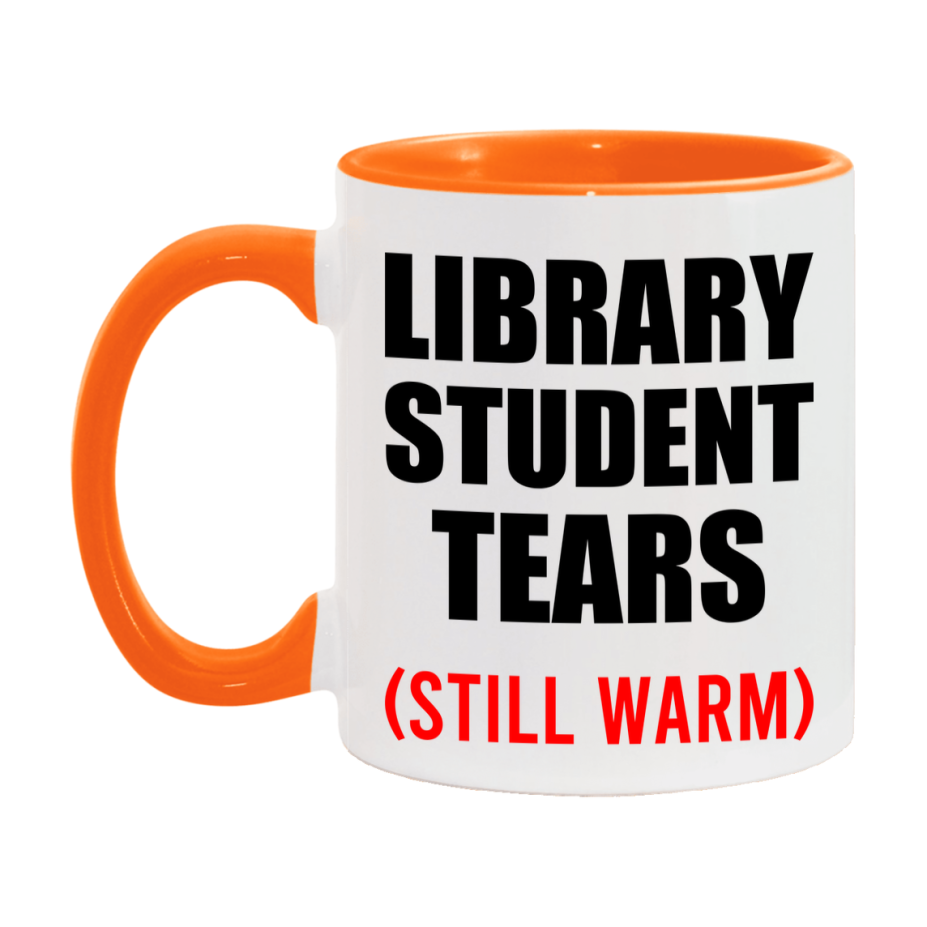 Library Student Tears Mug, Funny Gift For Library Teacher, 11Oz Or 15Oz White Ceramic Mug